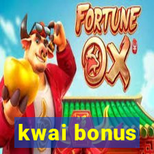 kwai bonus